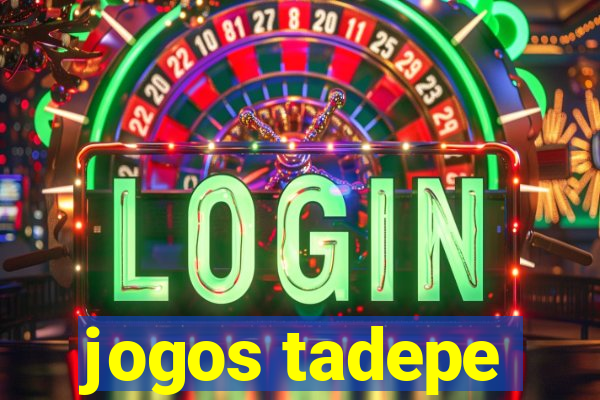 jogos tadepe